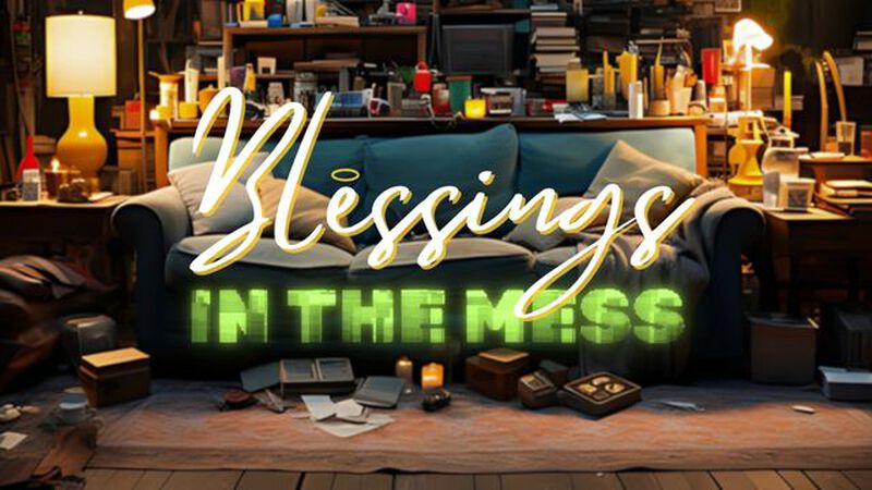 Blessings in the Mess